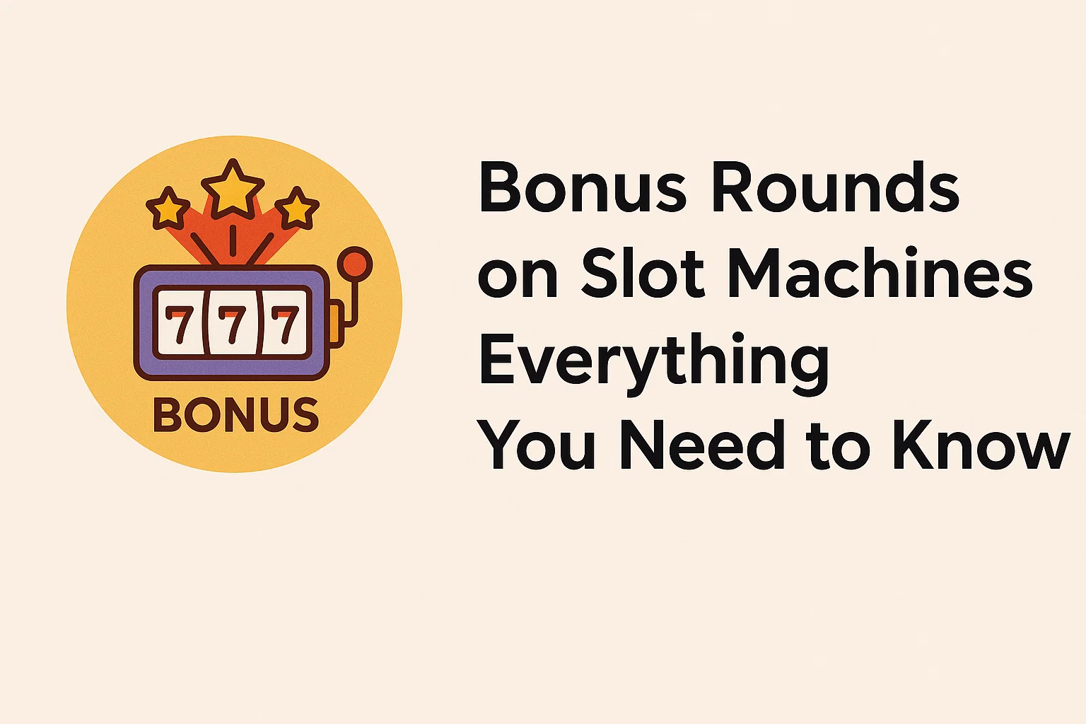 Bonus Rounds on Slot Machines – Everything You Need to Know