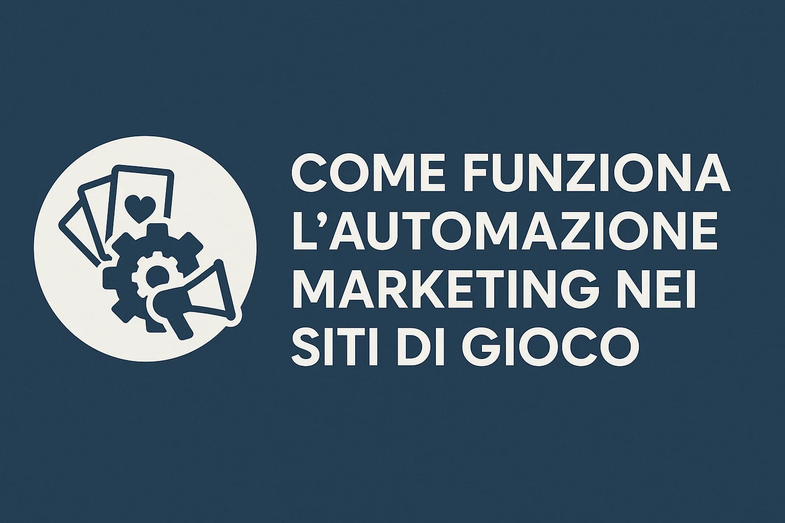 Come Funziona l’Automazione Marketing nei Siti di Gioco